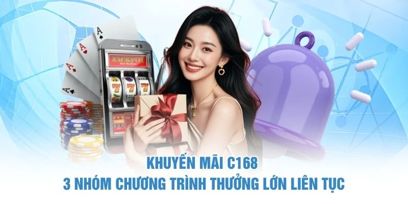 Khuyến Mãi C168 - 3 Nhóm Chương Trình Thưởng Lớn Liên Tục 1 Khuyến Mãi C168 - 3 Nhóm Chương Trình Thưởng Lớn Liên Tục Khuyến mãi C168 nhiều chương trình hot, thưởng giá trị